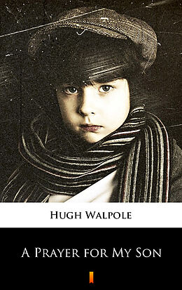 eBook (epub) A Prayer for My Son de Hugh Walpole