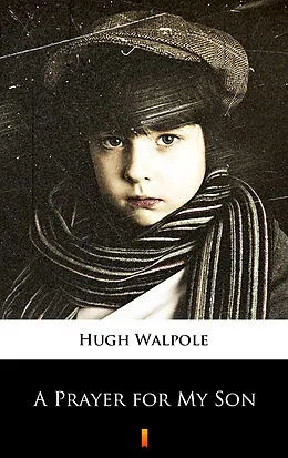 E-Book (epub) A Prayer for My Son von Hugh Walpole