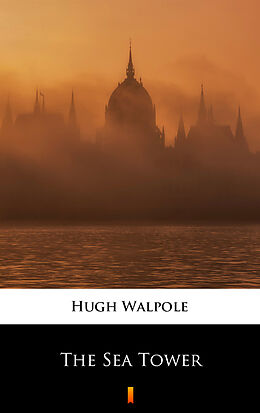 E-Book (epub) The Sea Tower von Hugh Walpole