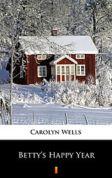 eBook (epub) Betty's Happy Year de Carolyn Wells