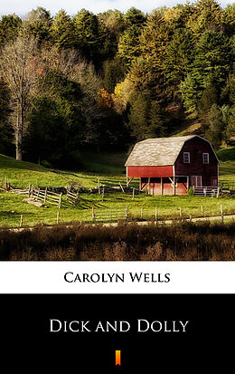 E-Book (epub) Dick and Dolly von Carolyn Wells