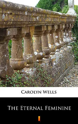 E-Book (epub) The Eternal Feminine von Carolyn Wells