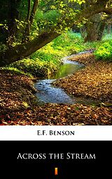 E-Book (epub) Across the Stream von E.F. Benson