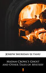 eBook (epub) Madam Crowl's Ghost and Other Tales of Mystery de Joseph Sheridan Le Fanu