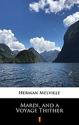 E-Book (epub) Mardi, and a Voyage Thither von Herman Melville