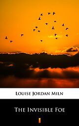 E-Book (epub) The Invisible Foe von Louise Jordan Miln