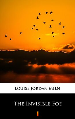 E-Book (epub) The Invisible Foe von Louise Jordan Miln