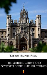 eBook (epub) The School Ghost and Boycotted with Other Stories de Talbot Baines Reed