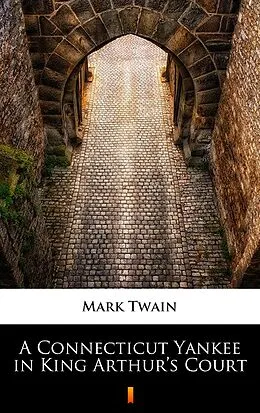 E-Book (epub) A Connecticut Yankee in King Arthur's Court von Mark Twain