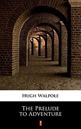 E-Book (epub) The Prelude to Adventure von Hugh Walpole