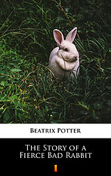 E-Book (epub) The Story of a Fierce Bad Rabbit von Beatrix Potter