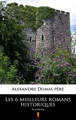 E-Book (epub) Les 6 meilleurs romans historiques von Alexandre Dumas père