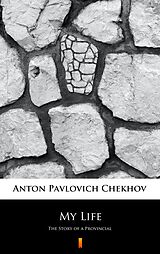 eBook (epub) My Life de Anton Pavlovich Chekhov