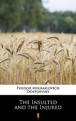 eBook (epub) The Insulted and the Injured de Fyodor Mikhailovich Dostoevsky