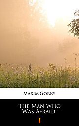 eBook (epub) The Man Who Was Afraid de Maxim Gorky