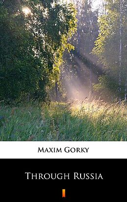 eBook (epub) Through Russia de Maxim Gorky