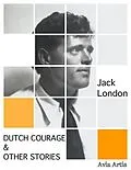 E-Book (epub) Dutch Courage & Other Stories von Jack London