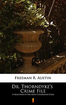 E-Book (epub) Dr. Thorndyke's Crime File von R. Austin Freeman