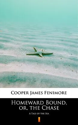 E-Book (epub) Homeward Bound, or, the Chase von James Fenimore Cooper