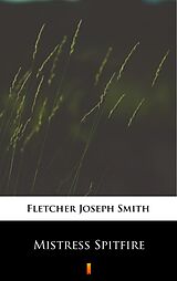 E-Book (epub) Mistress Spitfire von Joseph Smith Fletcher