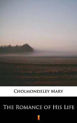 E-Book (epub) The Romance of His Life von Mary Cholmondeley