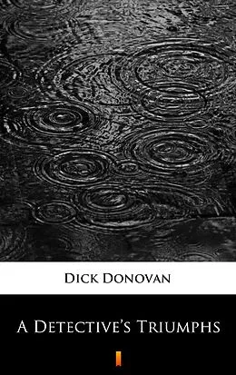 E-Book (epub) A Detective's Triumphs von Dick Donovan