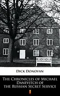E-Book (epub) The Chronicles of Michael Danevitch of the Russian Secret Service von Dick Donovan