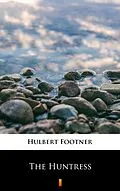 E-Book (epub) The Huntress von Hulbert Footner