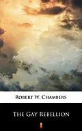 E-Book (epub) The Gay Rebellion von Robert W. Chambers