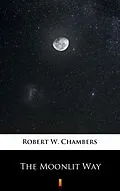 E-Book (epub) The Moonlit Way von Robert W. Chambers