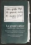 E-Book (pdf) Le Grand Cahier (Ágota Kristóf / János Szász). Minimalismus, Verdoppelung und Synchronie in der Literatur und ihrer Verfilmung von Amena Dörflinger