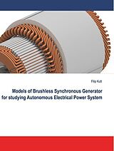 E-Book (epub) Models of Brushless Synchronous Generator for Studying Autonomous Electrical Power System von Filip Kutt