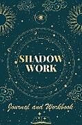 Couverture cartonnée Shadow Work Journal and Workbook de Robert C. Payton