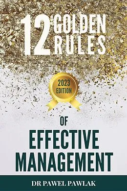 E-Book (epub) 12 Golden Rules of Effective Management. That is, the Truth about the Surfer Who Killed a Beautiful Dolphin and Got Rewarded von Pawel Pawlak