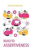 E-Book (epub) Road to assertiveness Part 1 von Dorota Sawicka