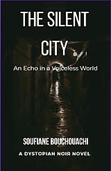 E-Book (epub) The Silent City von Soufiane Bouchouachi