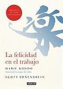 Kartonierter Einband (Kt) La Felicidad En El Trabajo / Joy at Work: Organizing Your Professional Life von Marie Kondo, Scott Sonenshein