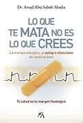 Kartonierter Einband LO QUE TE MATA NO ES LO QUE CREES von Amad Abu-Suboh Abadia