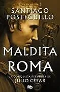 Kartonierter Einband Maldita Roma (Julio Cesar 2) von Santiago Posteguillo