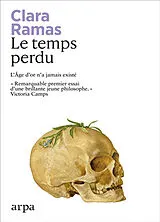 Broschiert Le temps perdu : l'âge d'or n'a jamais existé von Clara Ramas