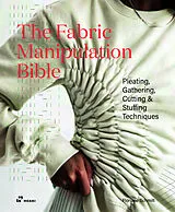 Kartonierter Einband The Fabric Manipulation Bible von Floriane Schmitt