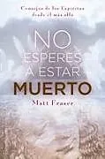 Kartonierter Einband No Esperes a Estar Muerto von Matt Fraser