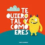 Kartonierter Einband (Kt) Te quiero tal y como eres von Grete Garrido