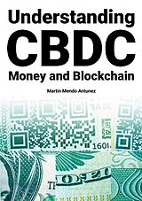 eBook (epub) Understanding CBDC Money and Blockchain de Martin Mendo Antunez