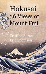 eBook (epub) Hokusai 36 Views of Mount Fuji de Cristina Berna, Eric Thomsen