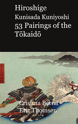 eBook (epub) Hiroshige Kunisada Kuniyoshi 53 Pairings of the Tokaido de Cristina Berna, Eric Thomsen