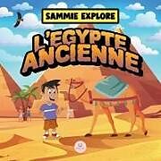 Couverture cartonnée Sammie Explore l'Égypte Ancienne de Samuel John