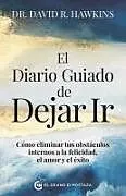 Kartonierter Einband Diario Guiado de Dejar Ir, El von David Hawkins