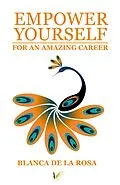 E-Book (epub) Empower yourself for an amazing career von Blanca De La Rosa