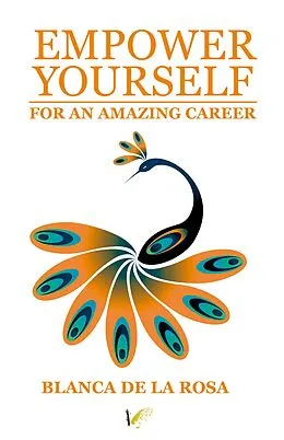 E-Book (epub) Empower yourself for an amazing career von Blanca De La Rosa